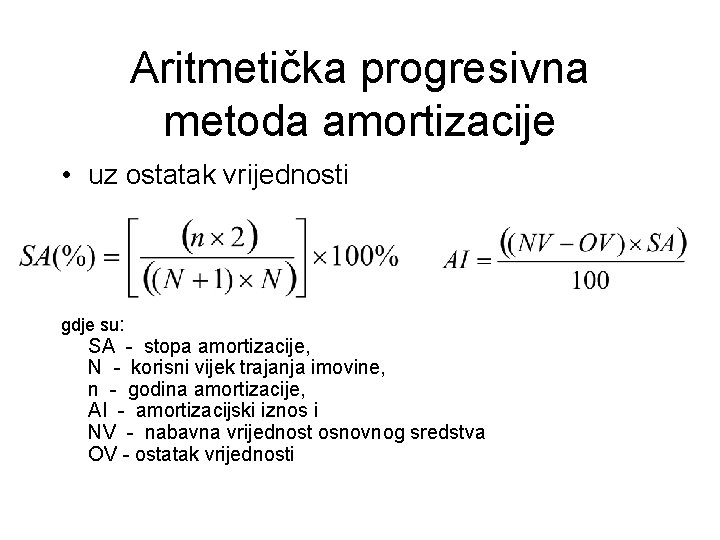 Aritmetička progresivna metoda amortizacije • uz ostatak vrijednosti gdje su: SA - stopa amortizacije,