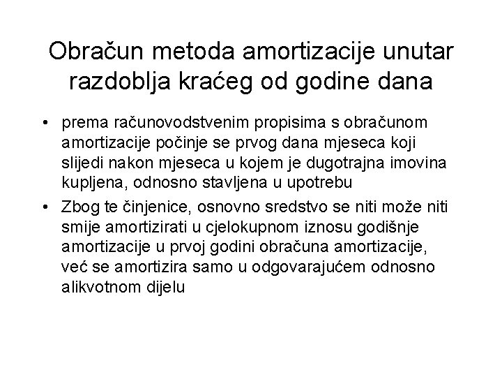 Obračun metoda amortizacije unutar razdoblja kraćeg od godine dana • prema računovodstvenim propisima s