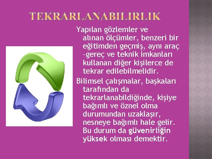 Yapılan gözlemler ve alınan ölçümler, benzeri bir eğitimden geçmiş, aynı araç -gereç ve teknik