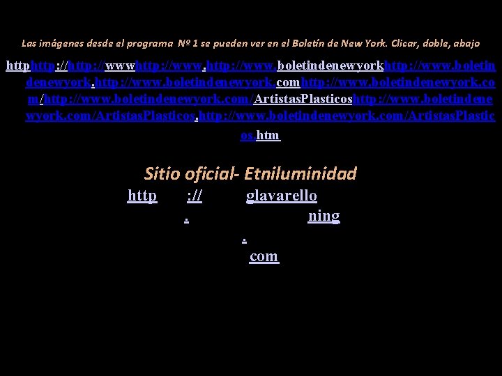 Las imágenes desde el programa Nº 1 se pueden ver en el Boletín de