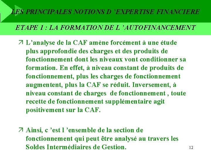 LES PRINCIPALES NOTIONS D ’EXPERTISE FINANCIERE ETAPE 1 : LA FORMATION DE L ’AUTOFINANCEMENT