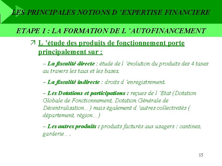 LES PRINCIPALES NOTIONS D ’EXPERTISE FINANCIERE ETAPE 1 : LA FORMATION DE L ’AUTOFINANCEMENT