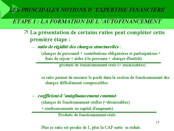 LES PRINCIPALES NOTIONS D ’EXPERTISE FINANCIERE ETAPE 1 : LA FORMATION DE L ’AUTOFINANCEMENT