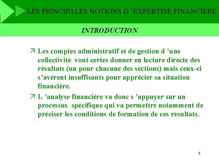 LES PRINCIPALES NOTIONS D ’EXPERTISE FINANCIERE INTRODUCTION ä Les comptes administratif et de gestion