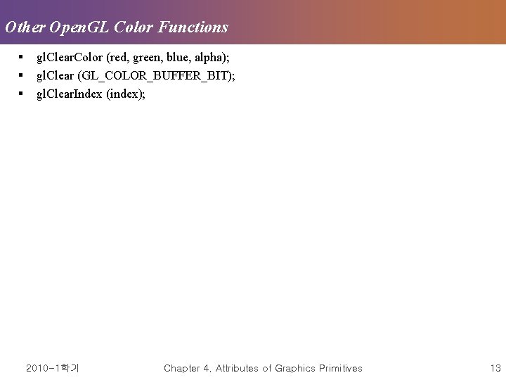 Other Open. GL Color Functions § § § gl. Clear. Color (red, green, blue,