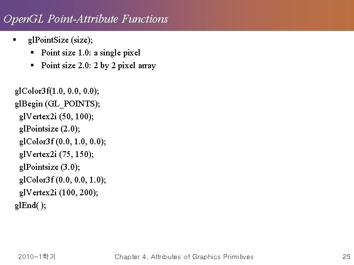 Open. GL Point-Attribute Functions § gl. Point. Size (size); § Point size 1. 0: