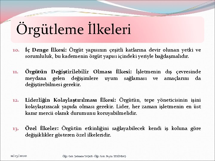 Örgütleme İlkeleri 10. İç Denge İlkesi: Örgüt yapısının çeşitli katlarına devir olunan yetki ve