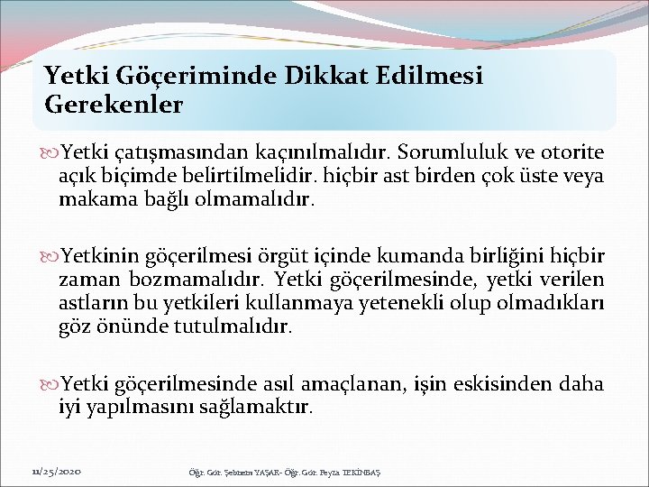 Yetki Göçeriminde Dikkat Edilmesi Gerekenler Yetki çatışmasından kaçınılmalıdır. Sorumluluk ve otorite açık biçimde belirtilmelidir.