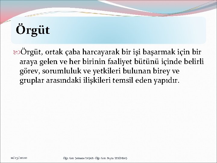 Örgüt, ortak çaba harcayarak bir işi başarmak için bir araya gelen ve her birinin