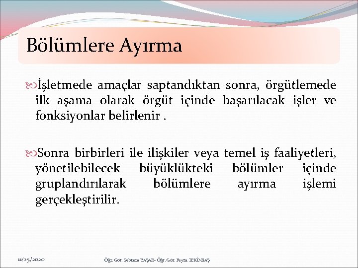 Bölümlere Ayırma İşletmede amaçlar saptandıktan sonra, örgütlemede ilk aşama olarak örgüt içinde başarılacak işler