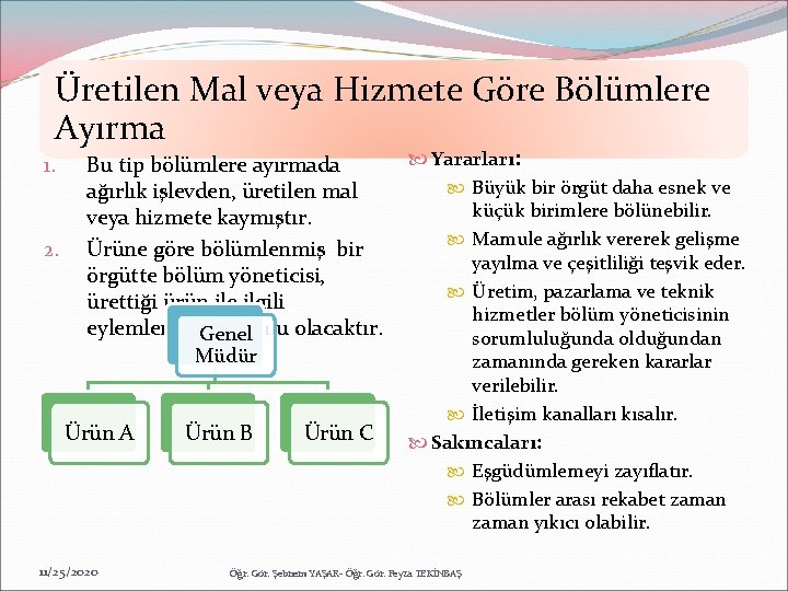 Üretilen Mal veya Hizmete Göre Bölümlere Ayırma 1. 2. Bu tip bölümlere ayırmada ağırlık