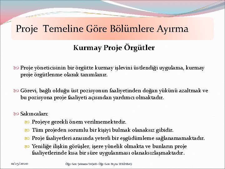 Proje Temeline Göre Bölümlere Ayırma Kurmay Proje Örgütler Proje yöneticisinin bir örgütte kurmay işlevini