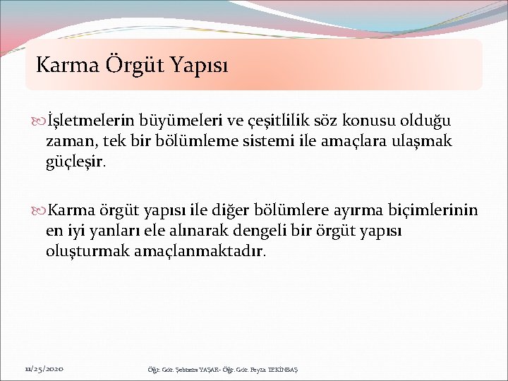 Karma Örgüt Yapısı İşletmelerin büyümeleri ve çeşitlilik söz konusu olduğu zaman, tek bir bölümleme