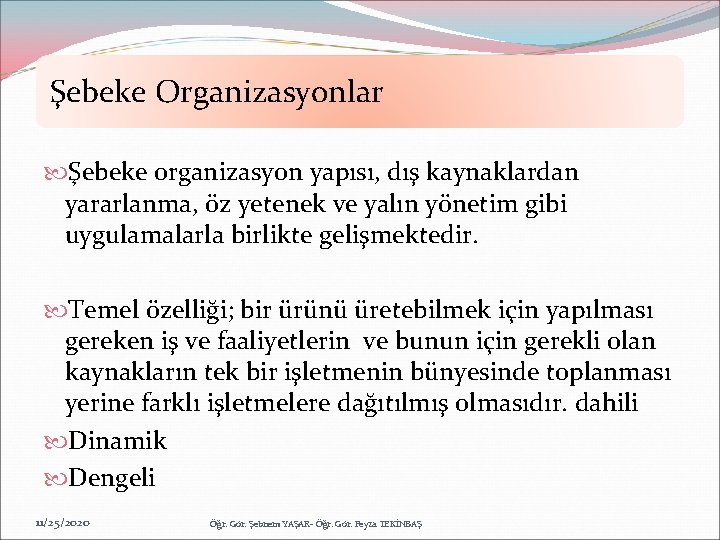 Şebeke Organizasyonlar Şebeke organizasyon yapısı, dış kaynaklardan yararlanma, öz yetenek ve yalın yönetim gibi