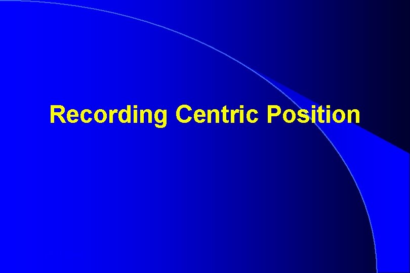 Recording Centric Position Robert W. Loney 