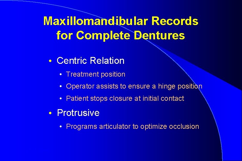 Maxillomandibular Records for Complete Dentures • Centric Relation • Treatment position • Operator assists