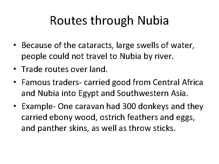 Routes through Nubia • Because of the cataracts, large swells of water, people could