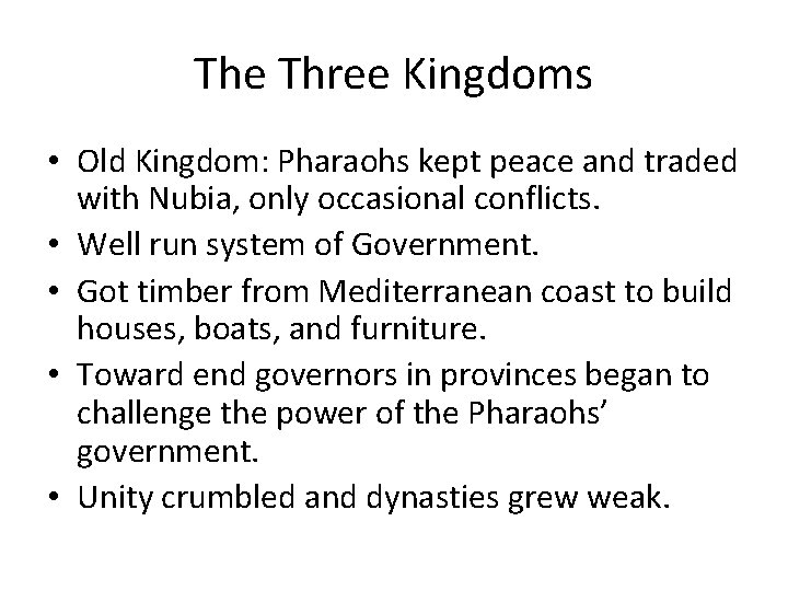 The Three Kingdoms • Old Kingdom: Pharaohs kept peace and traded with Nubia, only