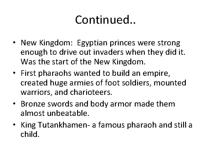 Continued. . • New Kingdom: Egyptian princes were strong enough to drive out invaders