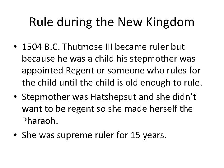 Rule during the New Kingdom • 1504 B. C. Thutmose III became ruler but