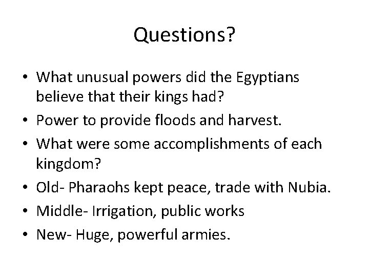 Questions? • What unusual powers did the Egyptians believe that their kings had? •