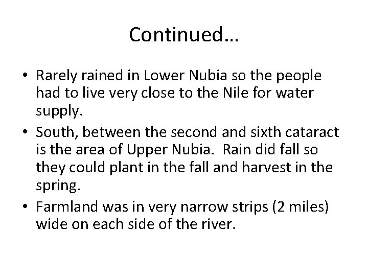 Continued… • Rarely rained in Lower Nubia so the people had to live very