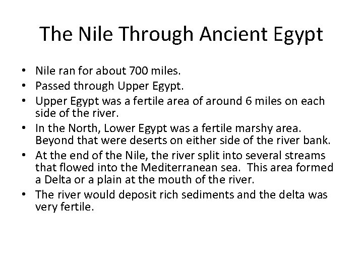 The Nile Through Ancient Egypt • Nile ran for about 700 miles. • Passed