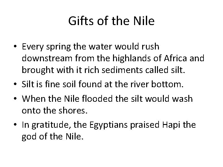 Gifts of the Nile • Every spring the water would rush downstream from the