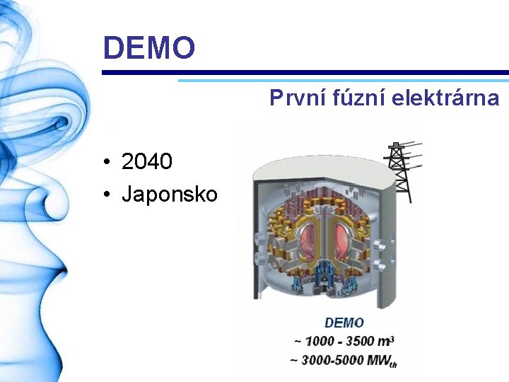 DEMO První fúzní elektrárna • 2040 • Japonsko 