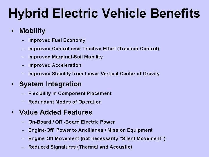 Hybrid Electric Vehicle Benefits • Mobility – Improved Fuel Economy – Improved Control over