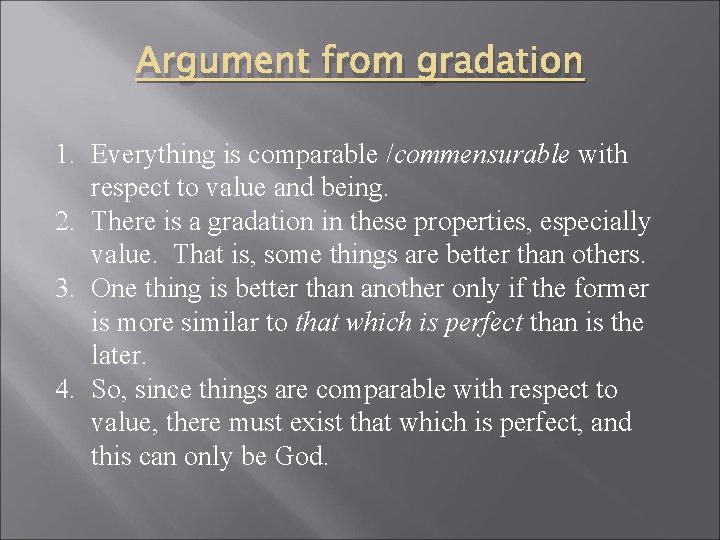Argument from gradation 1. Everything is comparable /commensurable with respect to value and being.
