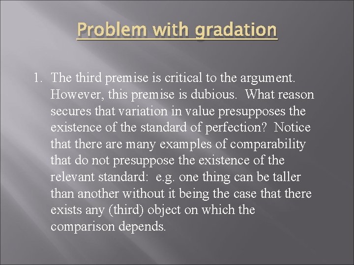 Problem with gradation 1. The third premise is critical to the argument. However, this