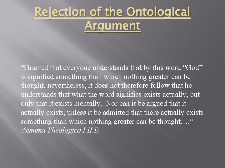 Rejection of the Ontological Argument “Granted that everyone understands that by this word “God”
