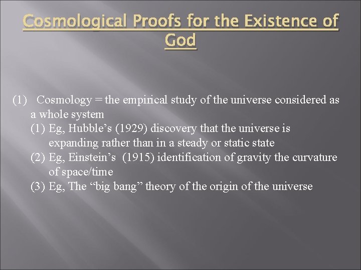 Cosmological Proofs for the Existence of God (1) Cosmology = the empirical study of