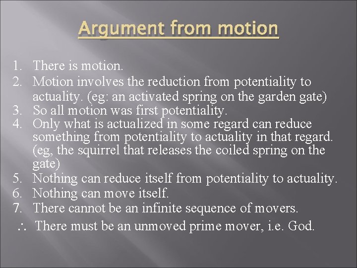 Argument from motion 1. There is motion. 2. Motion involves the reduction from potentiality