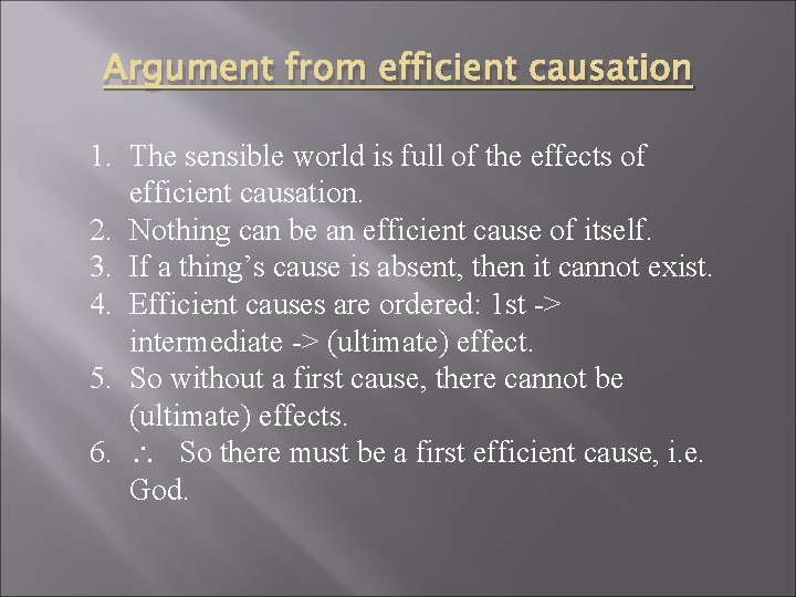 Argument from efficient causation 1. The sensible world is full of the effects of