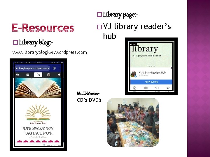 � Library page: � VJ library reader’s hub � Library blog: www. libraryblogkvs. wordpress.