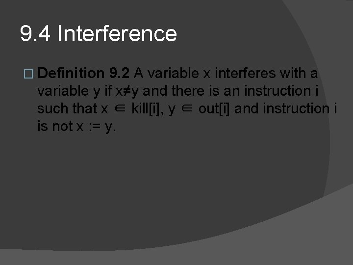 9. 4 Interference � Definition 9. 2 A variable x interferes with a variable