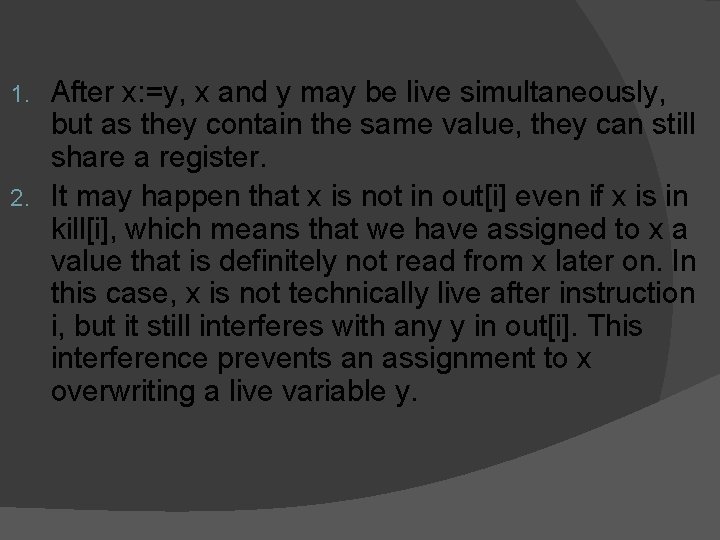 After x: =y, x and y may be live simultaneously, but as they contain