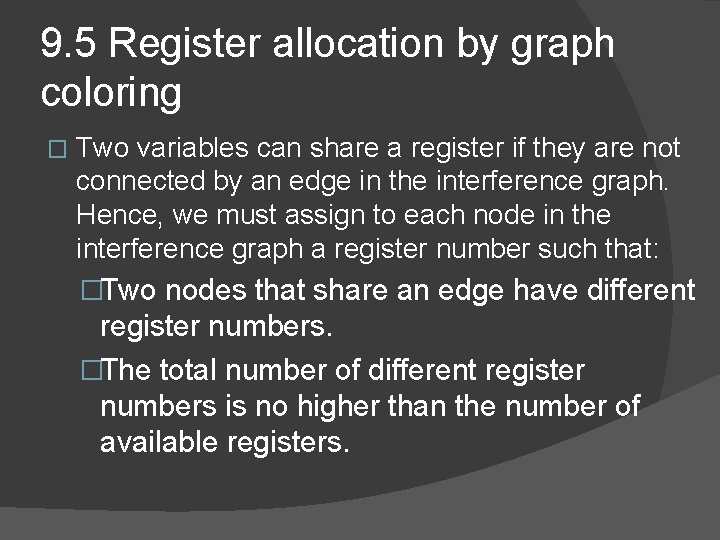 9. 5 Register allocation by graph coloring � Two variables can share a register
