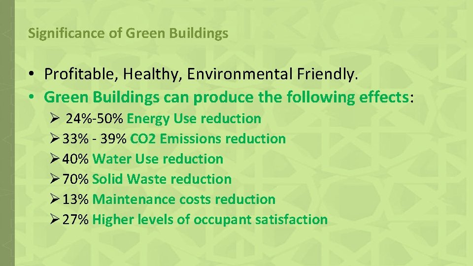 Significance of Green Buildings • Profitable, Healthy, Environmental Friendly. • Green Buildings can produce