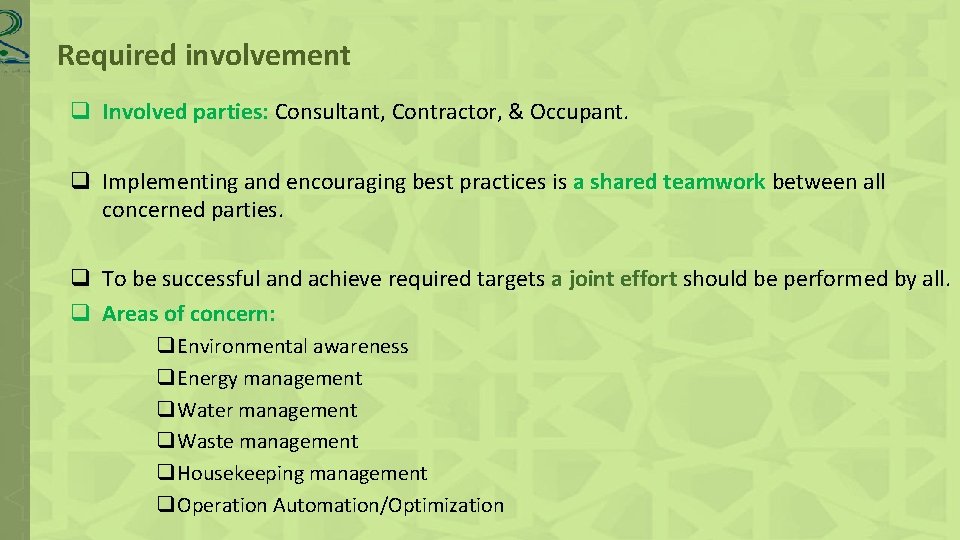 Required involvement q Involved parties: Consultant, Contractor, & Occupant. q Implementing and encouraging best