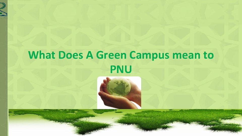 What Does A Green Campus mean to PNU 