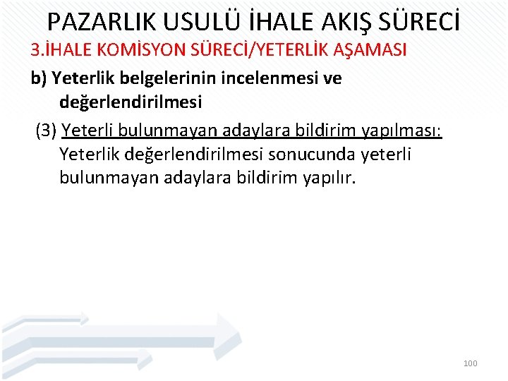 PAZARLIK USULÜ İHALE AKIŞ SÜRECİ 3. İHALE KOMİSYON SÜRECİ/YETERLİK AŞAMASI b) Yeterlik belgelerinin incelenmesi