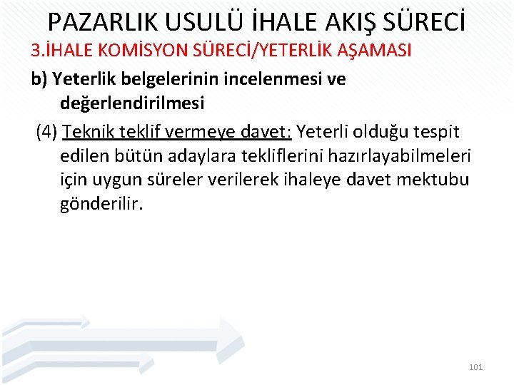 PAZARLIK USULÜ İHALE AKIŞ SÜRECİ 3. İHALE KOMİSYON SÜRECİ/YETERLİK AŞAMASI b) Yeterlik belgelerinin incelenmesi