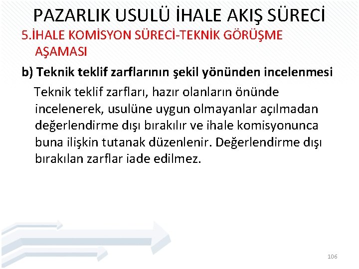 PAZARLIK USULÜ İHALE AKIŞ SÜRECİ 5. İHALE KOMİSYON SÜRECİ-TEKNİK GÖRÜŞME AŞAMASI b) Teknik teklif