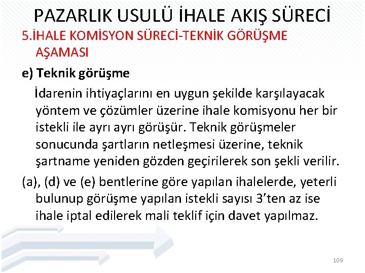 PAZARLIK USULÜ İHALE AKIŞ SÜRECİ 5. İHALE KOMİSYON SÜRECİ-TEKNİK GÖRÜŞME AŞAMASI e) Teknik görüşme