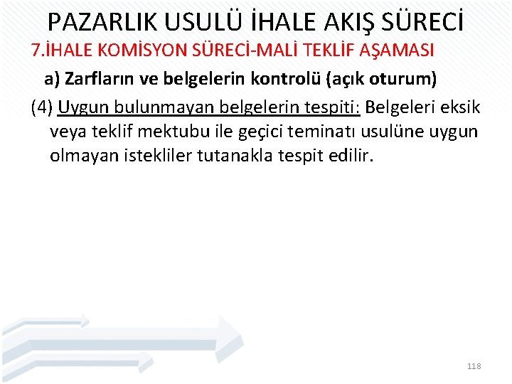 PAZARLIK USULÜ İHALE AKIŞ SÜRECİ 7. İHALE KOMİSYON SÜRECİ-MALİ TEKLİF AŞAMASI a) Zarfların ve