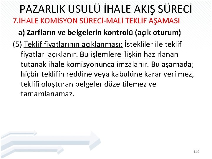 PAZARLIK USULÜ İHALE AKIŞ SÜRECİ 7. İHALE KOMİSYON SÜRECİ-MALİ TEKLİF AŞAMASI a) Zarfların ve