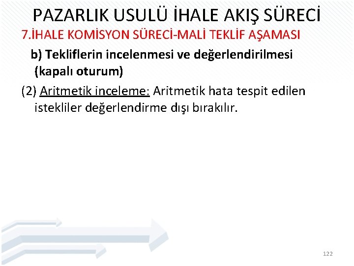 PAZARLIK USULÜ İHALE AKIŞ SÜRECİ 7. İHALE KOMİSYON SÜRECİ-MALİ TEKLİF AŞAMASI b) Tekliflerin incelenmesi